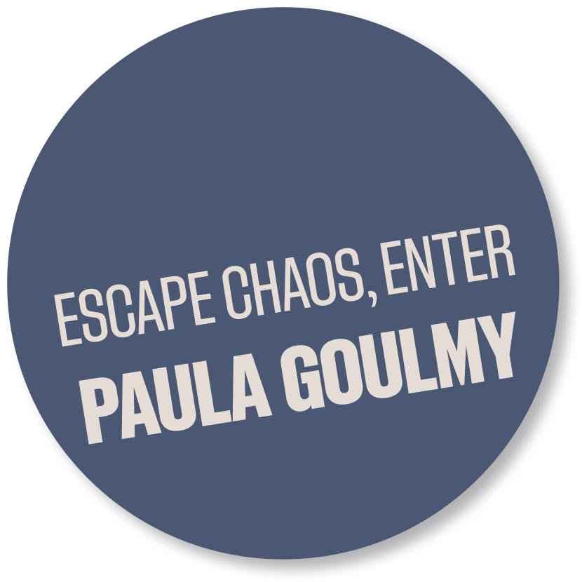 Escape chaos, Enter Paula Goulmy